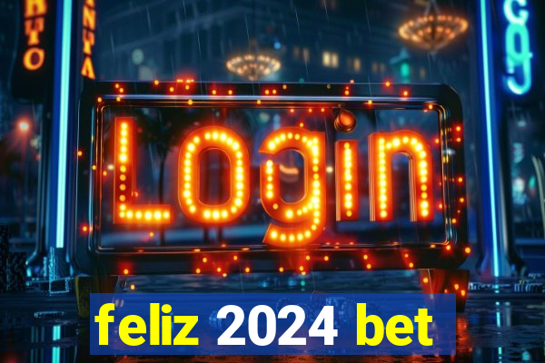 feliz 2024 bet